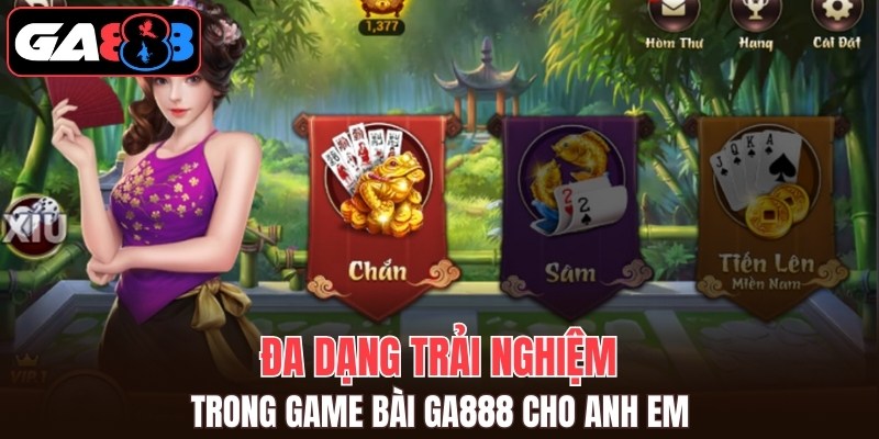 Đa dạng trải nghiệm trong Game bài GA888 cho anh em
